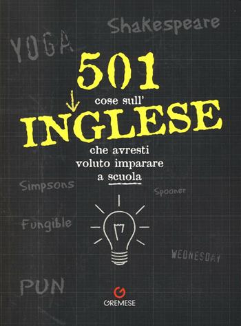 501 cose sull'inglese che avresti voluto imparare a scuola  - Libro Gremese Editore 2016 | Libraccio.it