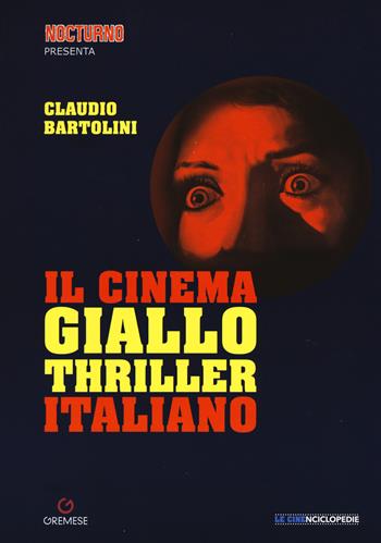 Il cinema giallo-thriller italiano - Claudio Bartolini - Libro Gremese Editore 2017, Le CinEnclopedie | Libraccio.it
