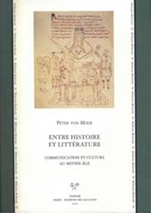 Entre histoire et littérature. Communication et culture au Moyen Age. Ediz. italiana, francese e inglese