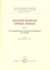 Aegidii romani opera omnia. Vol. 2\13: De formatione humani corporis in utero.