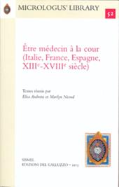 Être médecin à la cour (Italie, France, Espagne, XIIIe-XVIIIe siècle). Ediz. italiana e francese