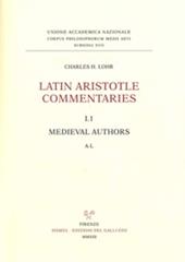 Latin Aristotle commentaries. Vol. 1\1: Medieval authors. A-L.