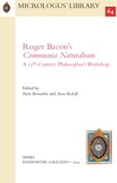 Roger Bacon's communia naturalism. A 13th-century philosopher's Workshop. Testo inglese e latino