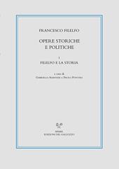 Opere storiche e politiche. Vol. 1: Filelfo e la storia.