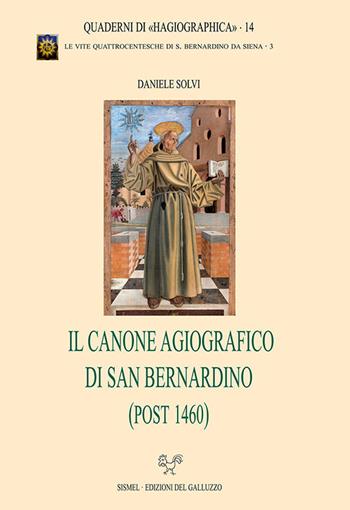 Il canone agiografico di san Bernardino (post 1460) - Daniele Solvi - Libro Sismel 2018, Quaderni di hagiographica | Libraccio.it