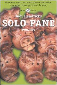 Solo pane - Judi Hendricks - Libro Salani 2002, Femminili | Libraccio.it