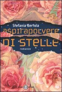Aspirapolvere di stelle - Stefania Bertola - Libro Salani 2002, Femminili | Libraccio.it