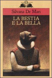 La bestia e la bella - Silvana De Mari - Libro Salani 2003, Gl' istrici | Libraccio.it