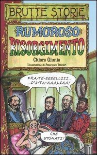 Rumoroso Risorgimento - Chiara Giunta - Libro Salani 2005, Brutte storie | Libraccio.it