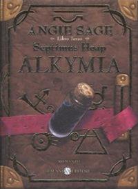 Alkymia. Septimus Heap. Ediz. illustrata. Vol. 3 - Angie Sage - Libro Salani 2007 | Libraccio.it