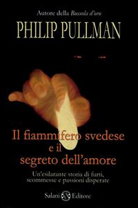 Il fiammifero svedese e il segreto dell'amore - Philip Pullman - Libro Salani 2008 | Libraccio.it