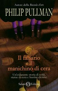 Il falsario e il manichino di cera - Philip Pullman - Libro Salani 2008 | Libraccio.it