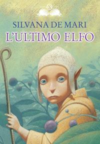L'ultimo elfo - Silvana De Mari - Libro Salani 2007, Gl' istrici d'oro | Libraccio.it