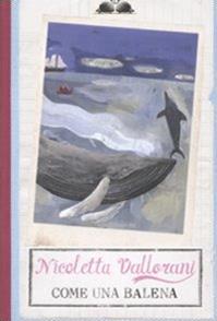 Come una balena - Nicoletta Vallorani - Libro Salani 2008, Gl' istrici | Libraccio.it