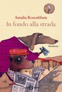 In fondo alla strada - Amalia Rosenblum - Libro Salani 2010 | Libraccio.it