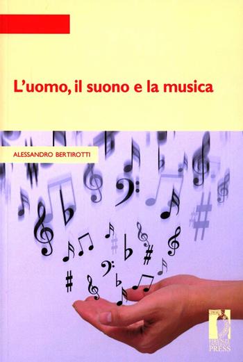 L' uomo, il suono e la musica - Alessandro Bertirotti - Libro Firenze University Press 2003, Quaderni per la didattica | Libraccio.it