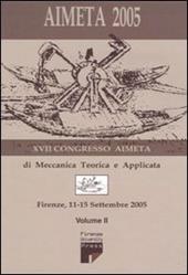 Aimeta 2005. Atti del 17° Congresso dell'Associazione italiana di meccanica teorica e applicata (Firenze, 11-15 settembre 2005). Vol. 2
