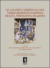 Le calamità ambientali nel tardo Medioevo europeo. Realtà, percezioni, reazioni