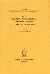 Acta graduum academicorum Gymnasii Patavini ab anno 1461 ad annum 1470
