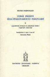 Corsi inediti all'insegnamento padovano. Vol. 2: Quaestiones physicae et animasticae decem (1499-1500) (1503-1504)