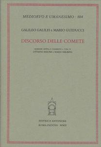 Discorso delle comete - Galileo Galilei, Mario Guiducci - Libro Antenore 2002, Medioevo e umanesimo | Libraccio.it