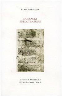 Due saggi sulla tenzone - Claudio Giunta - Libro Antenore 2002, Miscellanea erudita | Libraccio.it