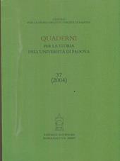 Quaderni per la storia dell'Università di Padova. Vol. 37