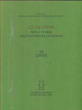 Quaderni per la storia dell'Università di Padova. Vol. 38