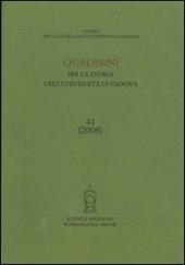 Quaderni per la storia dell'Università di Padova. Vol. 41