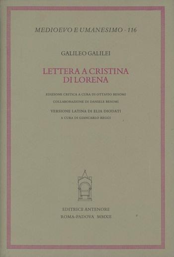 Lettere a Cristina di Lorena - Galileo Galilei - Libro Antenore 2012, Medioevo e umanesimo | Libraccio.it