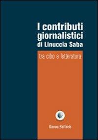 I contributi giornalistici di Linuccia Saba. Tra cibo e letteratura - Gianna Raffaele - Libro Wip Edizioni 2006, I bibliotecabili | Libraccio.it