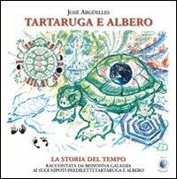 Tartaruga e Albero - José Argüelles - Libro Wip Edizioni 2007 | Libraccio.it