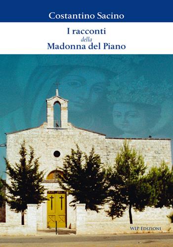 I racconti della Madonna del Piano - Costantino Sacino - Libro Wip Edizioni 2014 | Libraccio.it