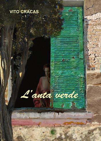 L' anta verde - Vito Cracas - Libro Wip Edizioni 2015 | Libraccio.it