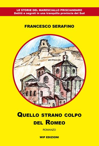 Quello strano colpo del Romeo - Francesco Serafino - Libro Wip Edizioni 2022 | Libraccio.it