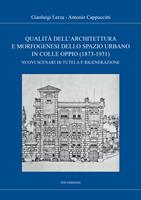 Qualità dell'architettura e morfogenesi dello spazio urbano in Colle Oppio (1873-1931). Nuovi scenari di tutela e rigenerazione