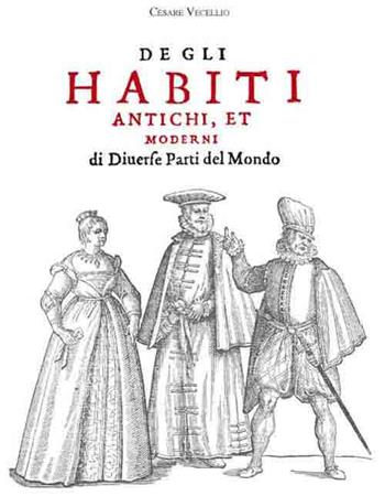 Habiti antichi et moderni - Cesare Vecellio - Libro De Bastiani 2016 | Libraccio.it