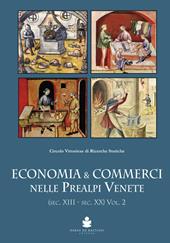 Economia e commerci nelle prealpi venete sec. XIII-sec. XX. Vol. 2