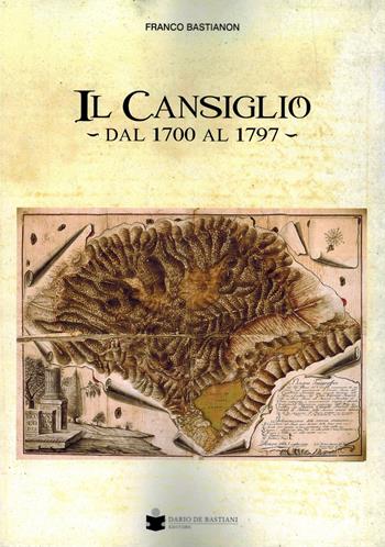 Il Cansiglio dal 1700 al 1797 - Franco Bastianon - Libro De Bastiani 2022 | Libraccio.it