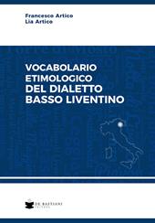 Vocabolario etimologico del dialetto basso liventino