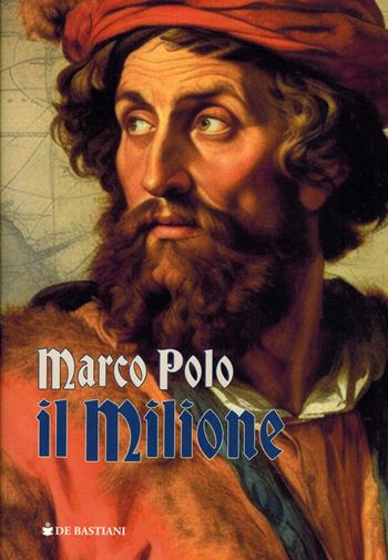 Il milione - Marco Polo - Libro De Bastiani 2024 | Libraccio.it