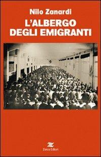 L' albergo degli emigranti - Nilo Zanardi - Libro Zonza Editori 2008, I papiri | Libraccio.it