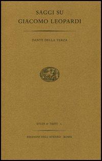 Saggi su Giacomo Leopardi - Dante Della Terza - Libro Edizioni dell'Ateneo 2005, Studi e testi | Libraccio.it