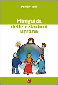 Miniguida delle relazioni umane - Adriano Sella - Libro Monti 2011 | Libraccio.it