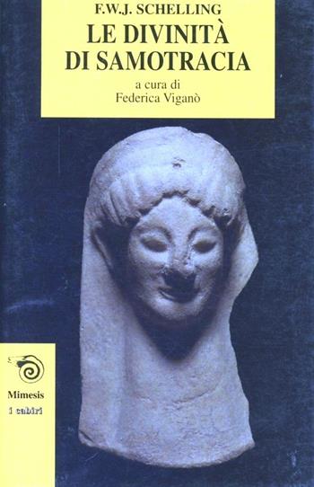 Le divinità di Samotracia - Friedrich W. Schelling - Libro Mimesis 2002, I cabiri | Libraccio.it