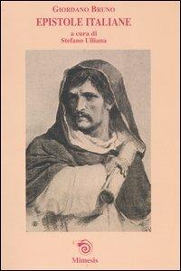 Epistole italiane - Giordano Bruno - Libro Mimesis 2007 | Libraccio.it