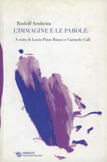 L'immagine e le parole - Rudolf Arnheim - Libro Mimesis 2007 | Libraccio.it