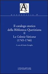 Il catalogo storico della Biblioteca Queriniana. Vol. 2: La Colonia Vaticana (1745-1746).