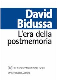 L' era della postmemoria - David Bidussa - Libro La Compagnia della Stampa 2012, Fare memoria | Libraccio.it