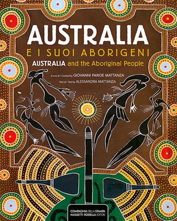 Australia e i suoi aborigeni-Australia and the Aboriginal people. Ediz. illustrata - Alessandra Mattanza - Libro La Compagnia della Stampa 2018 | Libraccio.it